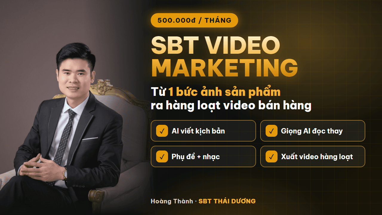 SBT VIDEO MARKETING: TỪ 1 BỨC ẢNH RA HÀNG LOẠT VIDEO BÁN HÀNG (GÓI 1 THÁNG)